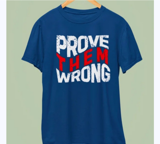 Prove Them Wrong Tee Shirt