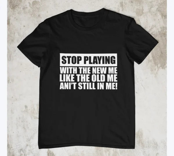 Stop Playing Tee Shirt